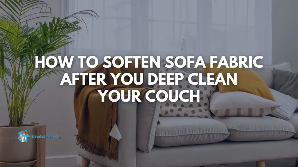 How To Soften Sofa Fabric After Cleaning